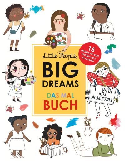 Little people big dreams: Das Malbuch